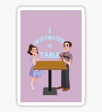 Waitress: I love you like a table Sticker