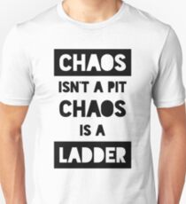 Chaos isn't a pit. Chaos is a ladder. Slim Fit T-Shirt