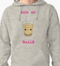 Bubble tea! -suck my balls Pullover Hoodie