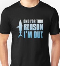 Shark Tank | And For That Reason, I'M OUT Unisex T-Shirt
