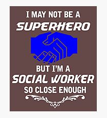 Not Superhero But Social Worker Photographic Print