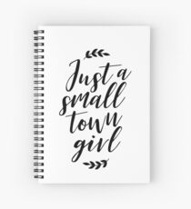 Just A Small Town Girl Spiral Notebook