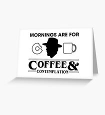 Stranger Things - Mornings Are For Coffee & Contemplation Greeting Card