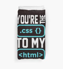You're the css to my html. Programmer/Developer Funny. Duvet Cover
