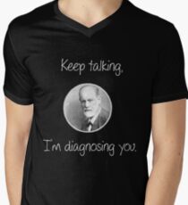 Psychoanalytic/Freud- Keep talking, I'm diagnosing you Men's V-Neck T-Shirt