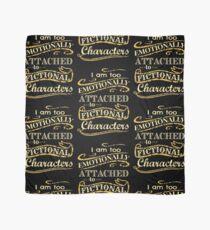 I am too emotionally attached to fictional characters Scarf