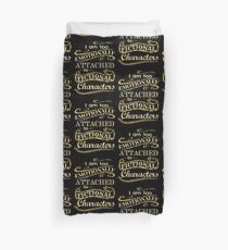 I am too emotionally attached to fictional characters Duvet Cover