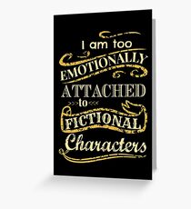 Tarjeta de felicitación Estoy demasiado apegado emocionalmente a los personajes de ficción