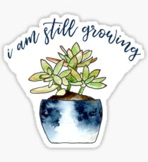 I Am Still Growing Sticker