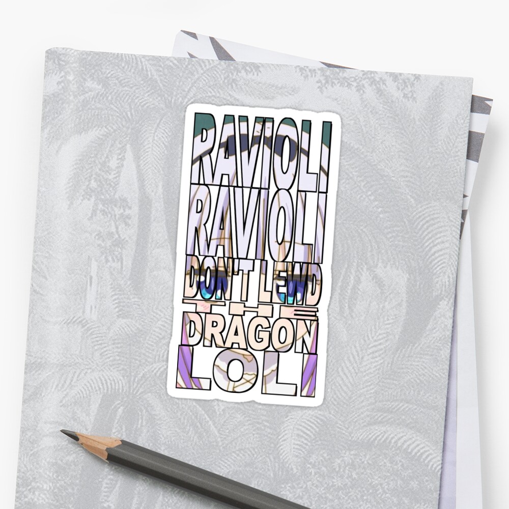 "Ravioli, Ravioli, Don't Lewd the Dragon Loli" Sticker by F-A-L-L-I-N-G