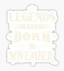 Legends Are Born In November Sticker