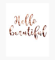 Hello beautiful rose gold Photographic Print