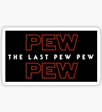 The Last Pew Pew Sticker