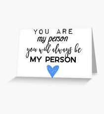 You are my person. You will always be my person. Greeting Card