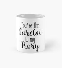 Gilmore Girls - You're the Lorelai to my Rory Mug
