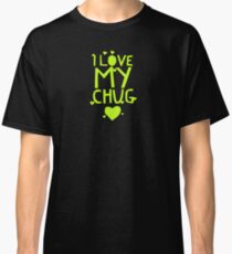 I love my Chug Classic T-Shirt