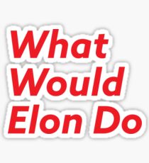What Would Elon Do Sticker
