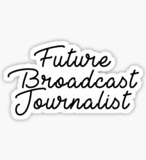 Future Broadcast Journalist Sticker