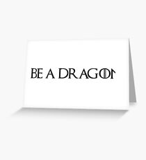 Be A Dragon Greeting Card