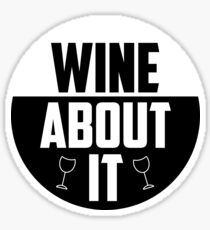 Wine about it Quote Sticker