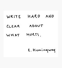 Write hard and clear about what hurts. Photographic Print
