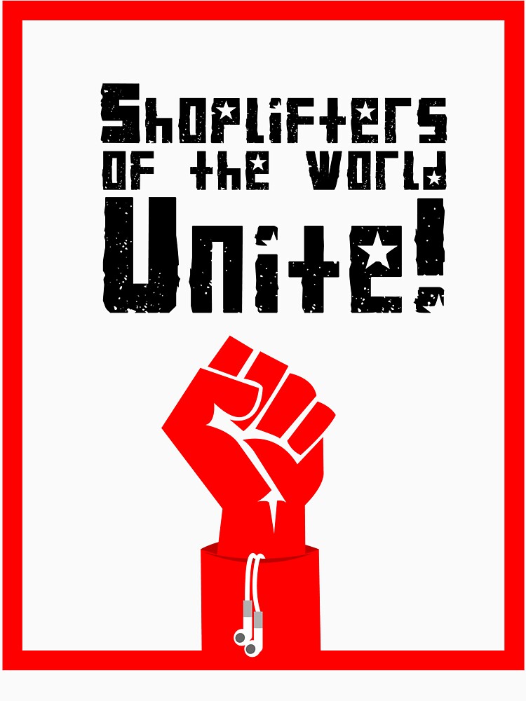  shoplifters of the world unite 1 t shirt by jameslillis redbubble