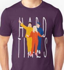 hard times Unisex T-Shirt