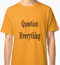 Question Everything (Orwell) Classic T-Shirt