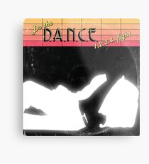 D.A.N.C.E. Metal Print