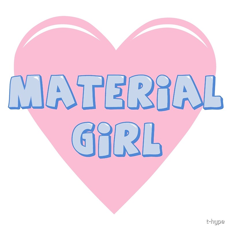 "Material Girl" by thype Redbubble