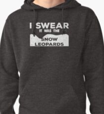 I Swear It Was the Snow Leopard Funny Animal Pullover Hoodie