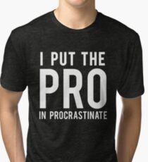 ProCrastinate Tri-blend T-Shirt