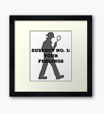 Suspect No. 1: Your Feelings Framed Print