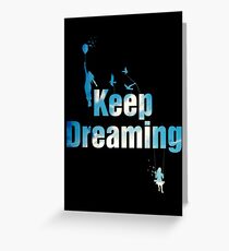 Keep Dreaming Greeting Card