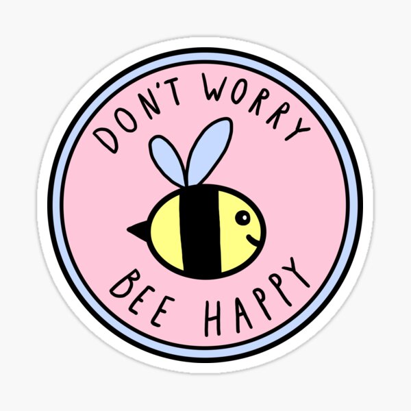 Don't Worry Bee Happy Sticker