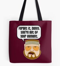 You're Out of Your Element, Donny Tote Bag