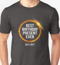 Funny 2017 Solar Eclipse Best Birthday Present Ever Unisex T-Shirt