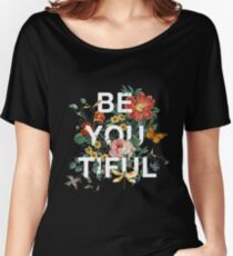 Be You Tiful Women's Relaxed Fit T-Shirt