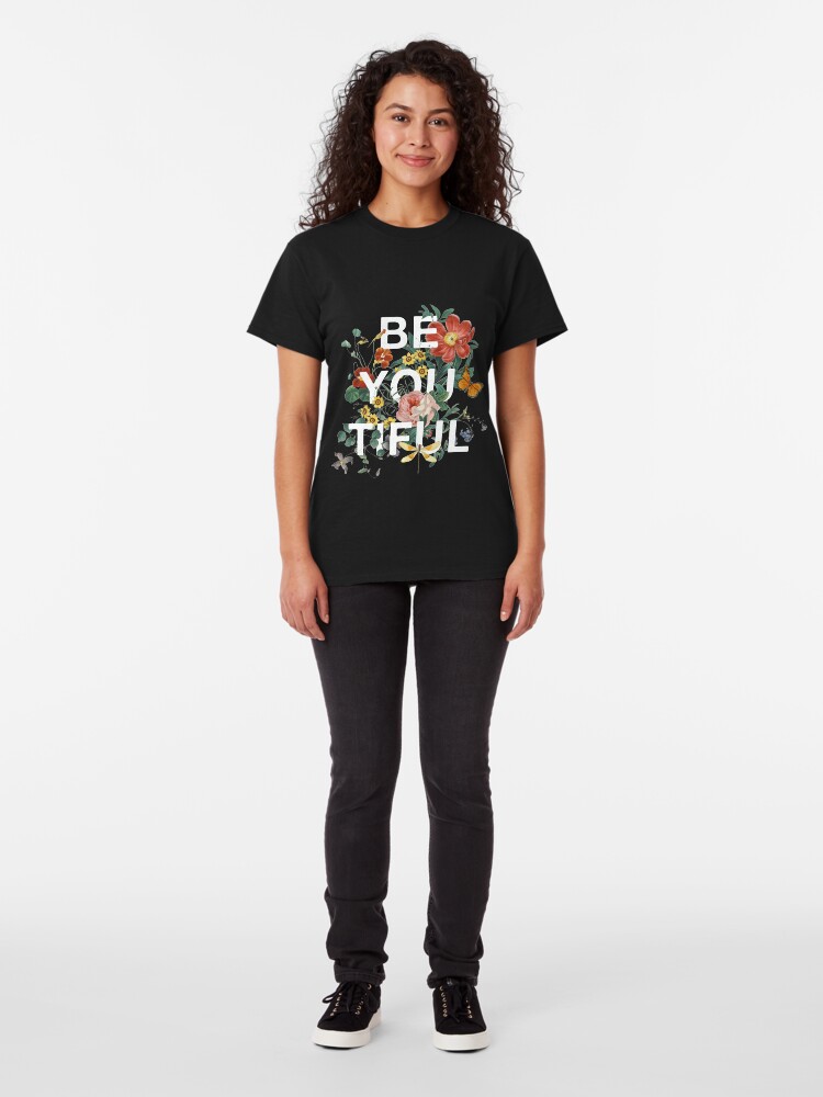 Alternate view of Be You Tiful Classic T-Shirt