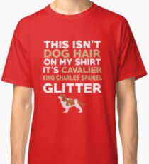 It's Cavalier King Charles Spaniel Glitter Classic T-Shirt