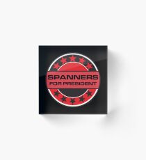 Spanners For President Acrylic Block