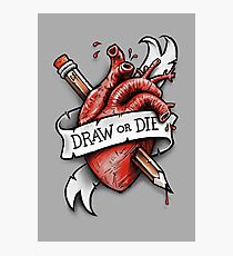 Draw or Die Photographic Print