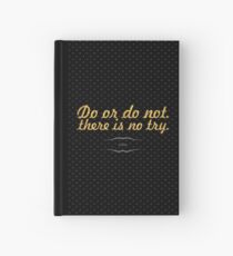 Do or do not there is no try “Yoda” - Life Inspirational Quote Hardcover Journal