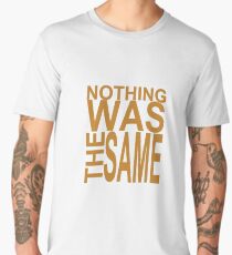 Nothing Was The Same II Men's Premium T-Shirt