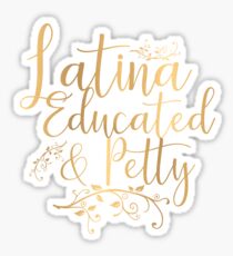 Latina Educated and Petty design Sticker