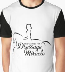 Still waiting for a Dressage Miracle Graphic T-Shirt