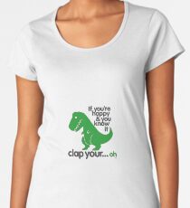 If you're happy and you know it T-rex Women's Premium T-Shirt