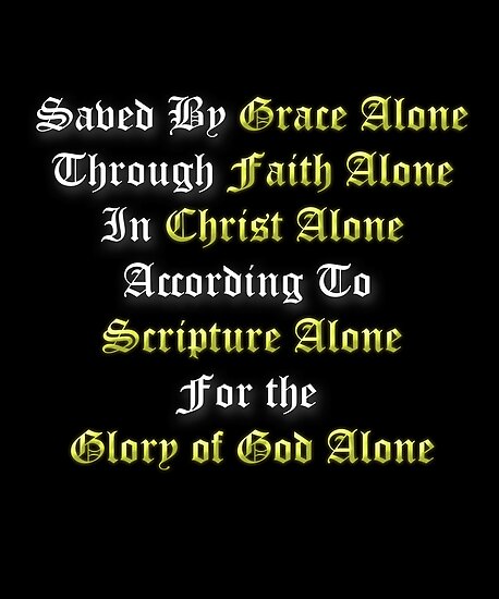 5 Solas Reformed Christian Grace Alone Faith Alone Christ Alone