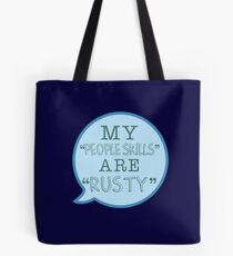 "My people skills are rusty." Tote Bag