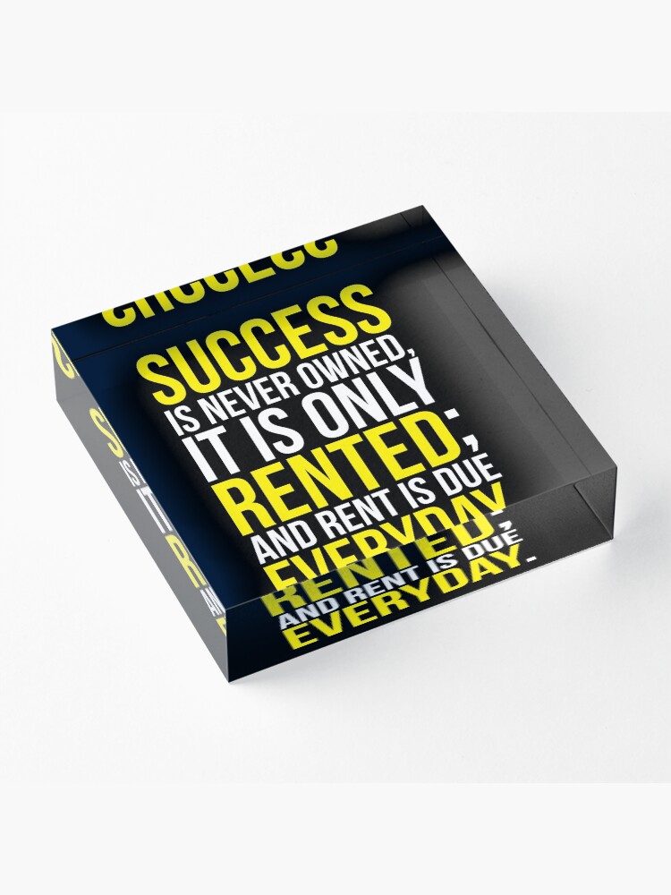 Alternate view of Success Is Never Owned, Only Rented Acrylic Block